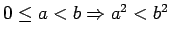 $ 0\le a < b\Rightarrow a^2 < b^2$